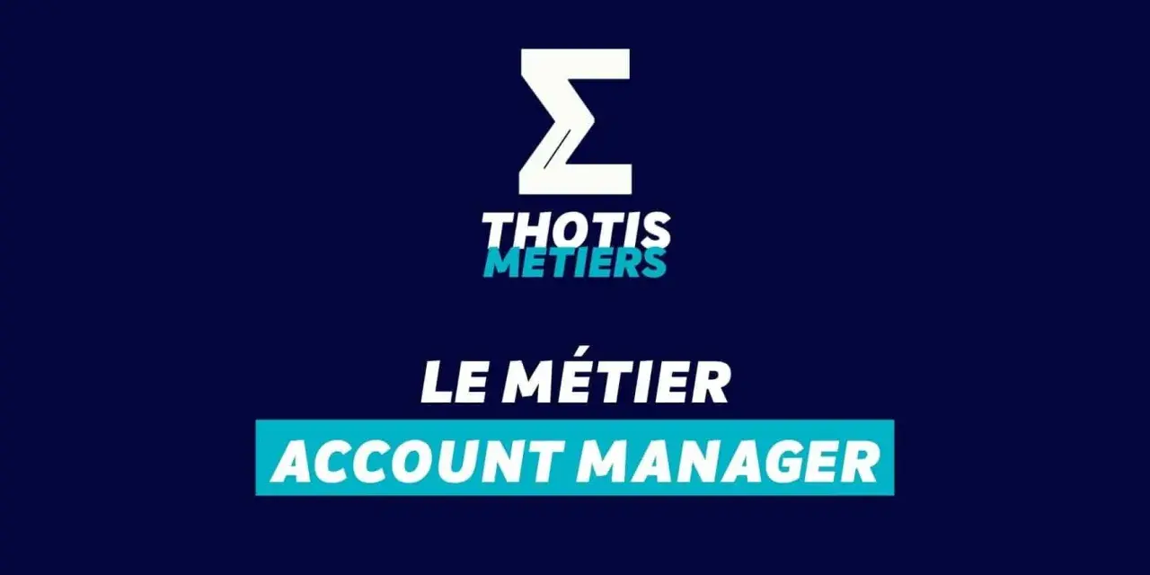Le métier d'account manager : une carrière clé. Le logo Thotis Métiers est présent.