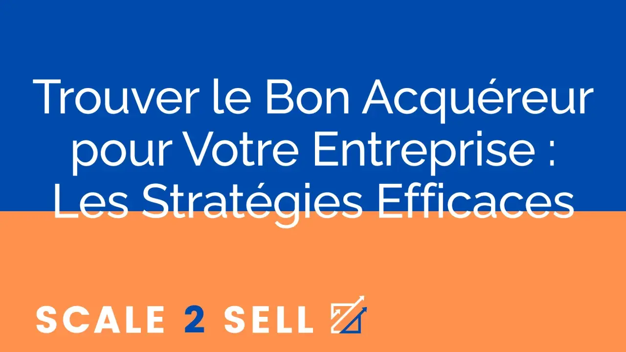 Trouver le bon acquéreur pour votre entreprise : stratégies efficaces pour vendre son entreprise. Logo "SCALE 2 SELL".