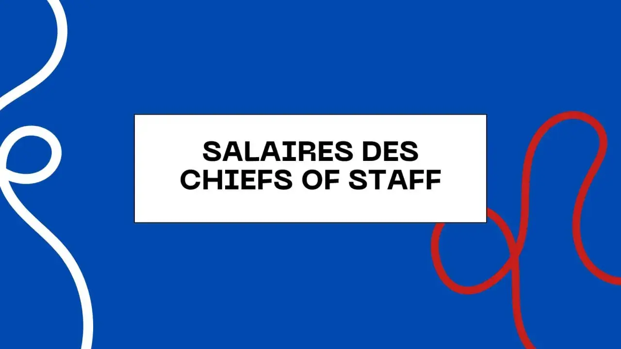 Le texte "SALAIRES DES CHIEFS OF STAFF" apparaît sur un fond bleu avec des formes abstraites blanches et rouges.