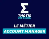 Le métier d'account manager : une carrière clé. Le logo Thotis Métiers est présent.