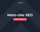 Guide complet sur les mots-clés SEO, un outil essentiel pour optimiser votre référencement sur Google.