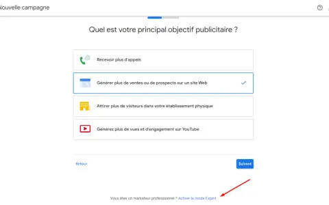 Interface Google Ads pour créer une campagne. L'utilisateur choisit un objectif, comme "Générer plus de ventes". Une option pour activer le mode Expert est visible.