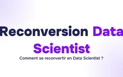 Reconversion Data Scientist : comment se reconvertir en Data Scientist ? Le chemin vers une nouvelle carrière passionnante.