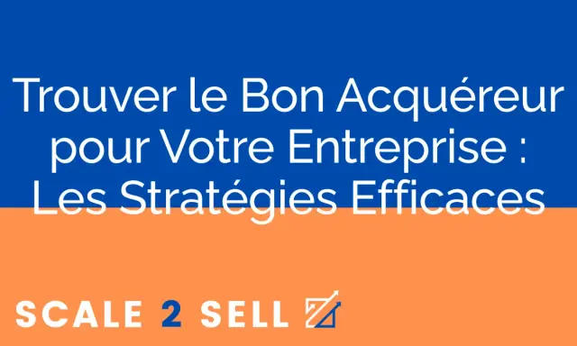 Trouver le bon acquéreur pour votre entreprise : stratégies efficaces pour vendre son entreprise. Logo "SCALE 2 SELL".